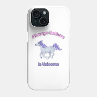 Believe In Unicorns Phone Case