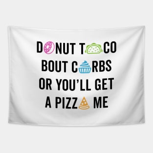 Donut Taco Bout Carbs Or You'll Get A Pizza Me v2 Tapestry