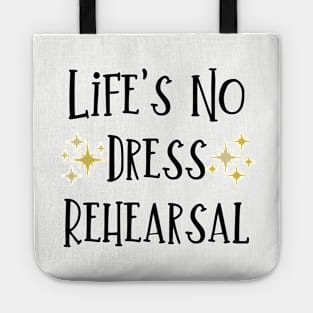 Life's No Dress Rehearsal - The Prom Musical Quote Tote