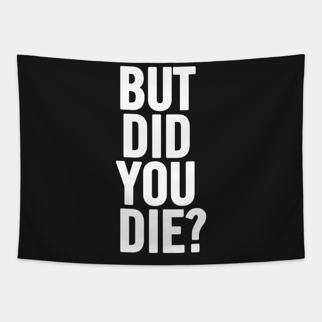 But Did You Die? Tapestry by sergiovarela