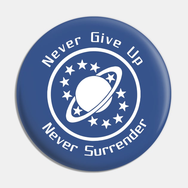 Never Give Up, Never Surrender Pin by JJFDesigns