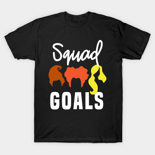 Squad Goals Hocus Pocus T Shirt Teepublic