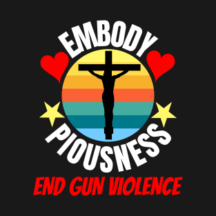 Embody Piousness End Gun Violence Retro Sunset Christian Cross Religious T-Shirt