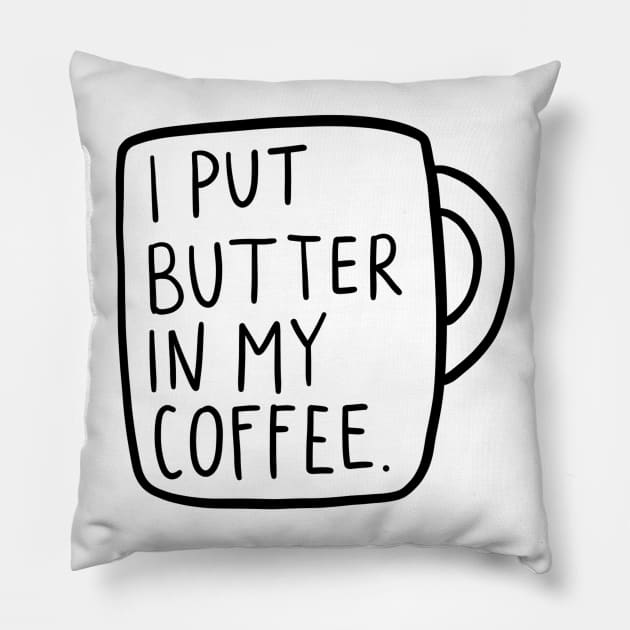 I Put Butter In My Coffee Pillow by crystalisketo