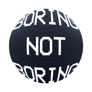 Boring not boring T-Shirt