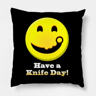 Have a Knife Day Pillow