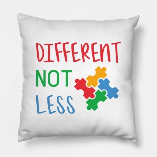 Different Not Less, Autism Awareness Amazing Cute Funny Colorful Motivational Inspirational Gift Idea for Autistic Pillow