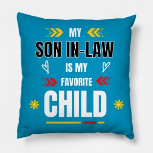 my son in law is my favorite child Pillow