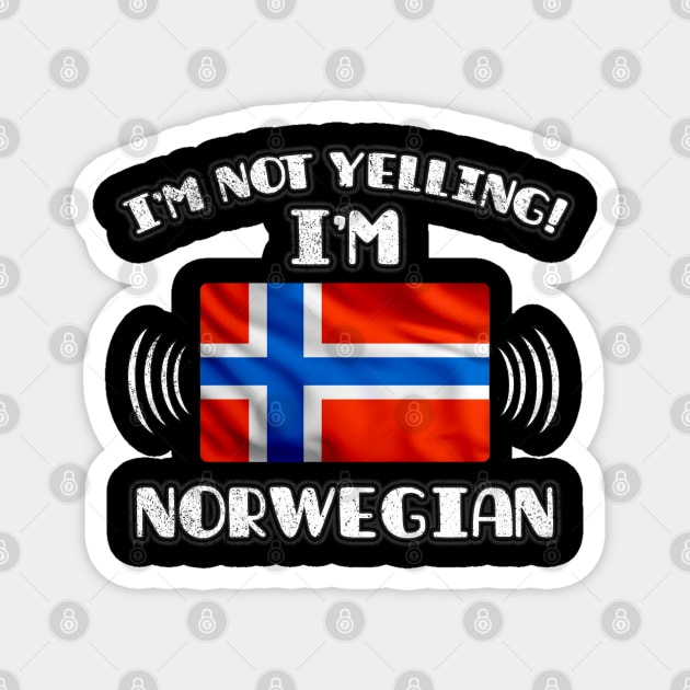 I'm Not Yelling I'm Norwegian - Gift for Norwegian With Roots From Norway Magnet by Country Flags