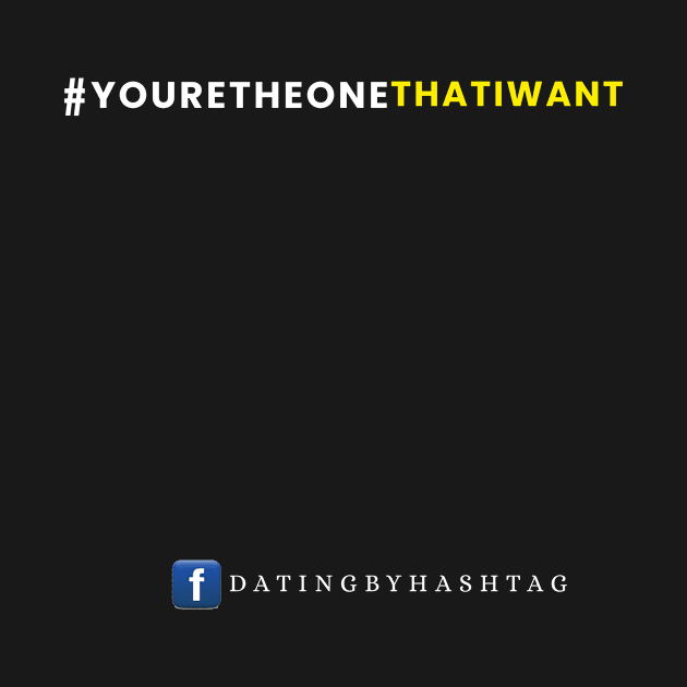 #YoureTheOneThatIWant Design by Dating by Hashtag