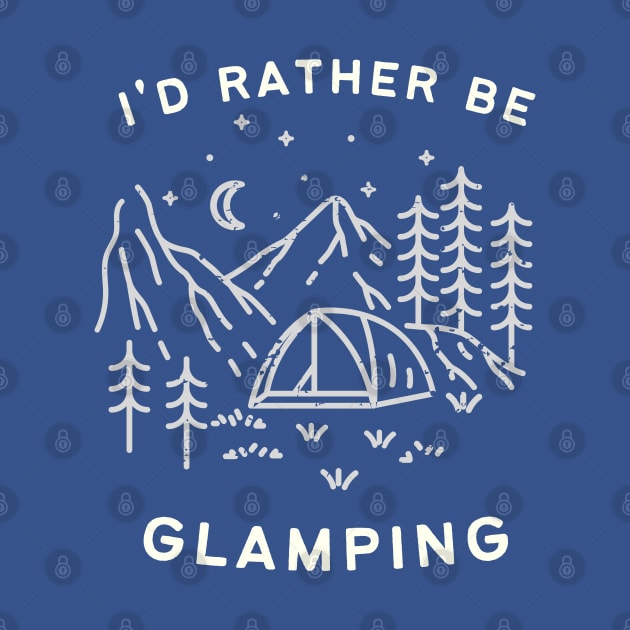 ID RATHER BE GLAMPING by pixelcat