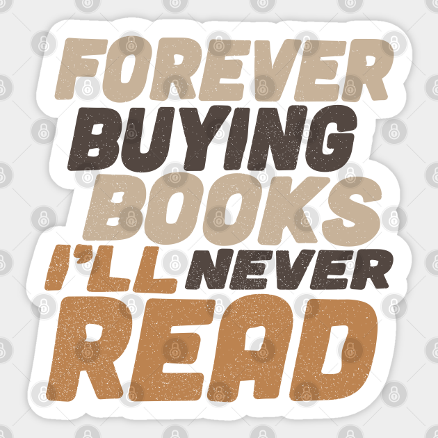 Buying Books Funny Quote - Reading Quotes - Sticker | TeePublic Buying Books Funny Quote - Reading Quotes - Sticker | TeePublic