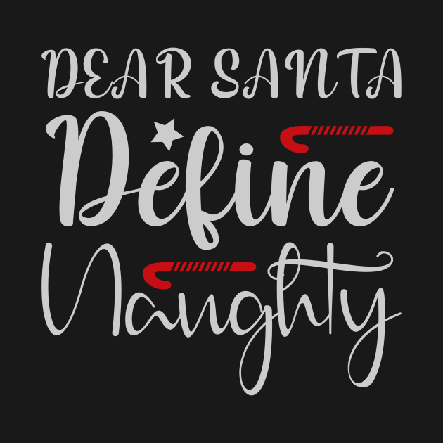 Dear Santa Define Naughty Funny Ugly Xmas Ugly Christmas by fromherotozero