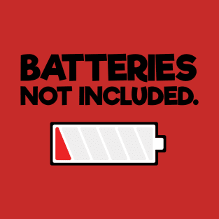 Batteries Not Included T-Shirt