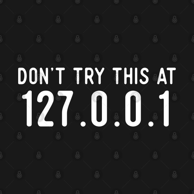 Don't Try This At Home - IP Address - 127.0.0.1 by Software Testing Life