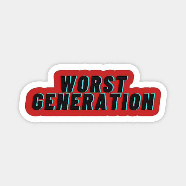 Worst Generation Magnet by SuperShine