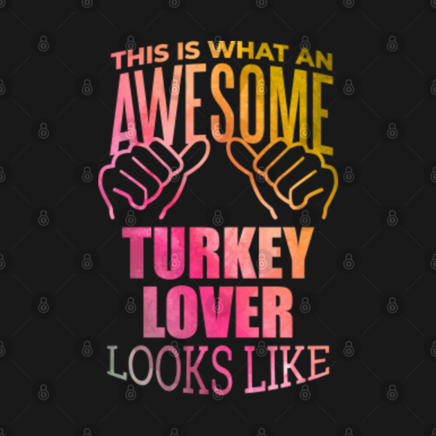 Disover Awesome And Funny This Is What An Awesome Turkey Turkeys Lover Looks Like Gift Gifts Saying Quote For A Birthday Or Christmas - Turkey Day - T-Shirt