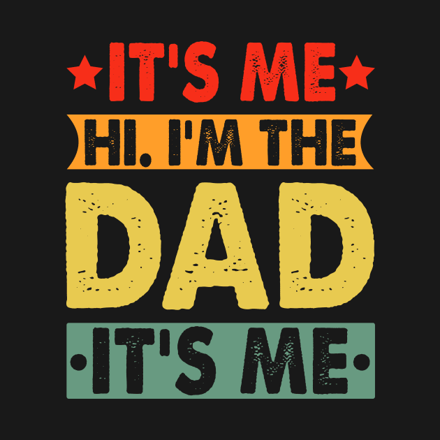 Its Me Hi I'm The Dad It's Me by badrianovic