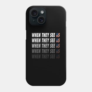 We They See Us Phone Case