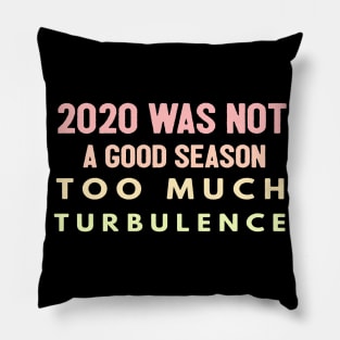 2020 Was Not A Season To Much Turbulence Funny Quarantined Pillow