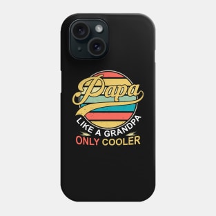 PAPA like a Grandpa ONLY COOLER Funny Dad Papa Definition Phone Case