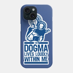 Dogma Lives Loudly Within Mary the Madonna Phone Case