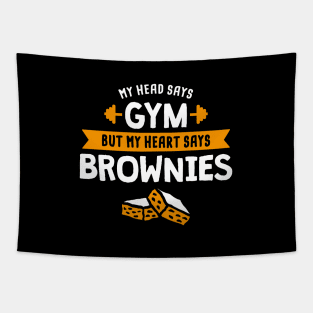 My head says Gym but my heart says Brownies Tapestry