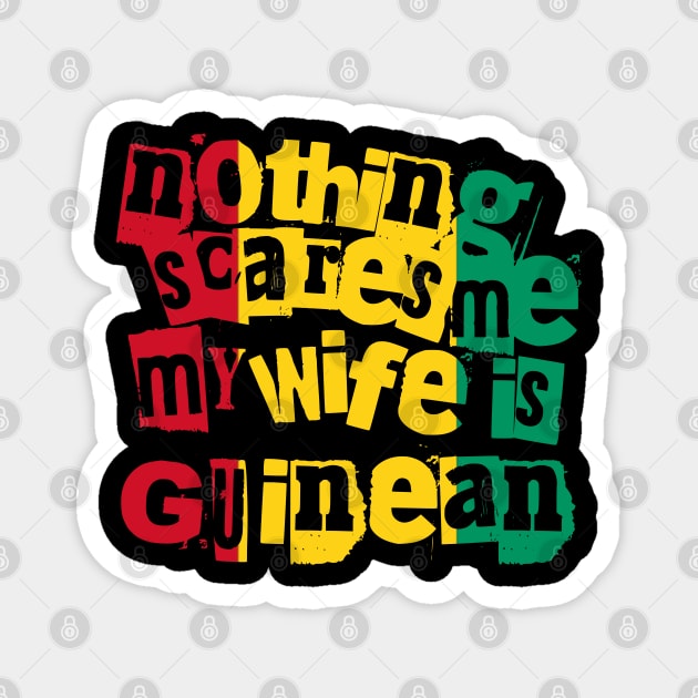 Funny Guinea Nothing Scares Me My Wife Is Guinean Magnet by Yesteeyear