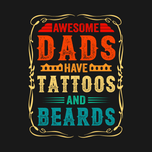 Awesome Dads Have Tattoos And Beards Crazy Fun Father's Day T-Shirt
