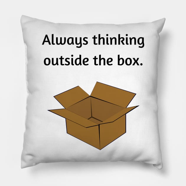 Always thinking outside the box Pillow by Ckrispy