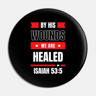 By His Wounds We Are Healed | Christian Typography Pin