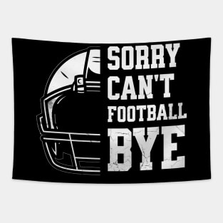 Sorry Can’t. Football. Bye! Tapestry