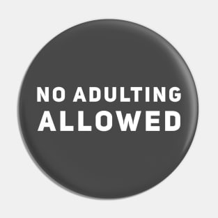 No Adulting Allowed Pin