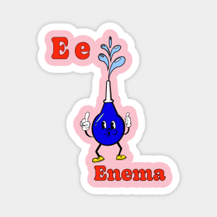 E is for Enema Magnet