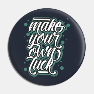 make your own luck Pin