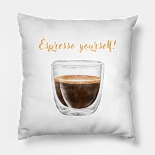 espresso yourself! Pillow