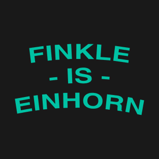 FINKLE IS EINHORN T-Shirt