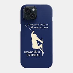 Growing Up is Optional Phone Case