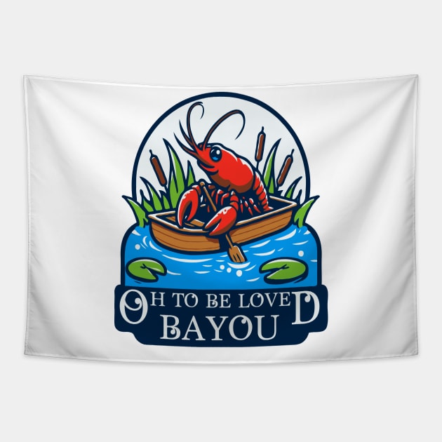 Oh To Be Loved Bayou Tapestry by WolfeTEES