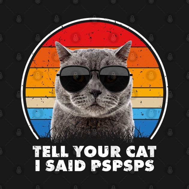 Tell Your Cat I Said Pspsps by jasminemayer