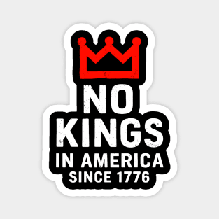 No Kings in America Since 1776 – Patriotic Protest Design - Anti-Monarchy USA Magnet