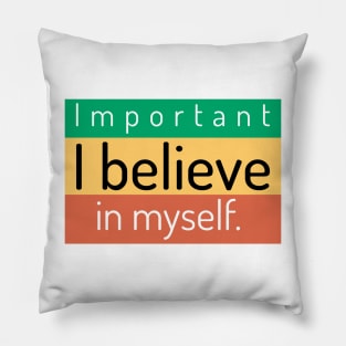 I believe in myself. Pillow