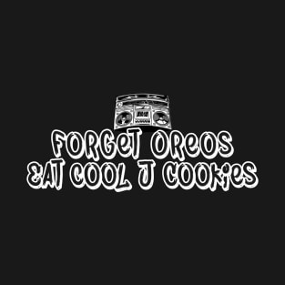 Forget Oreos, Eat Cool J Cookies T-Shirt