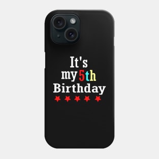 It's My 5th Birthday Phone Case