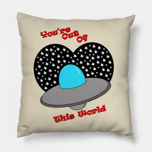 You're Out Of This World Pillow