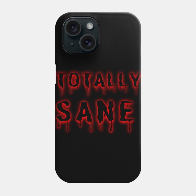 Totally Sane and completely rational Phone Case by Try It