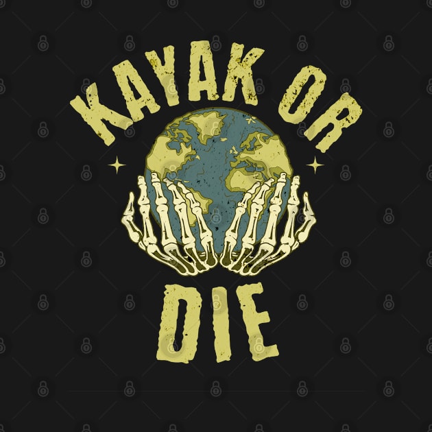 Kayak Or Die by Farm Road Mercantile 