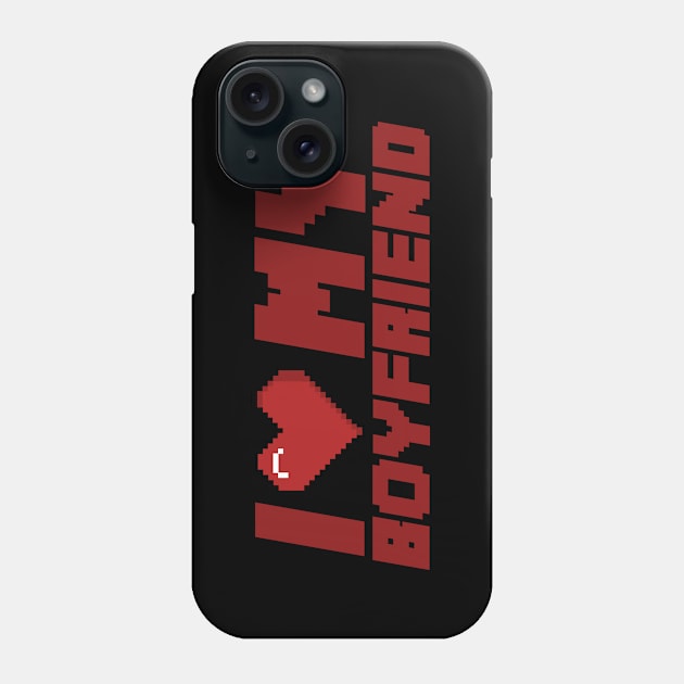 I LOVE MY BOYFRIEND Phone Case by nurkaymazdesing