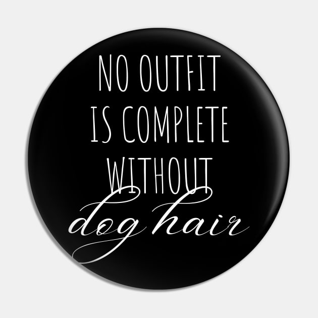 No outfit is complete without dog hair dog dad mom woman gift funny cute canine owner Pin by queensandkings