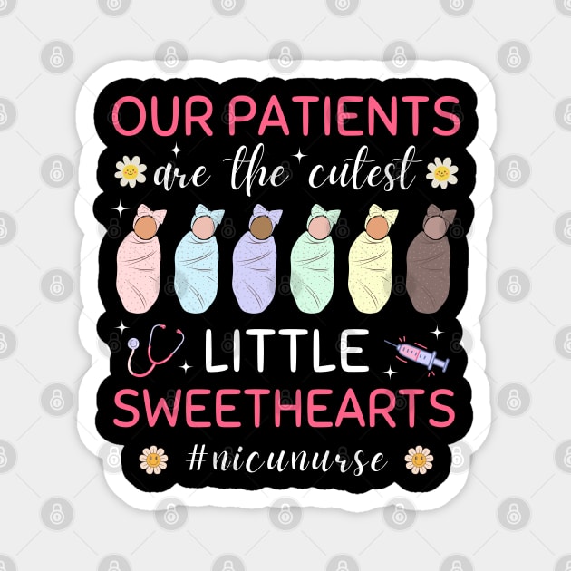 Cute Our Patients Are The Cutest Little Sweethearts NICU Nurse Magnet by weirdboy